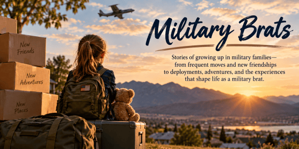 Military Brats graphic representing the experiences of growing up in a military family, including frequent moves, new friendships, and adventures.