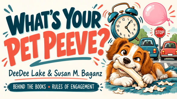 Illustrated thumbnail reading “What’s Your Pet Peeve?” with DeeDee Lake and Susan M. Baganz’s names, a dog chewing a bone, an alarm clock, bubblegum, and cars beside a stop sign.